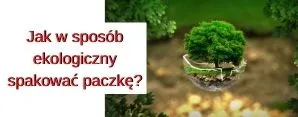 Jak w sposób ekologiczny spakować paczkę?