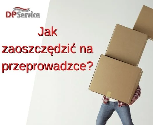 Jak zaoszczędzić na przeprowadzce mieszkania?