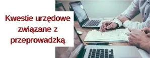 Kwestie urzędowe związane z przeprowadzką